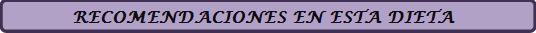 Recomendaciones en esta dieta