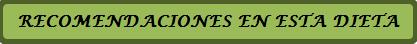 RECOMENDACIONES EN ESTA DIETA